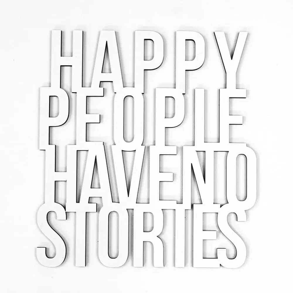 quote happy people have no stories white