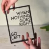 Floating Frames Houten lijstje transparant quote when nothing goes right go left