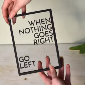 Floating Frames Houten lijstje transparant quote when nothing goes right go left