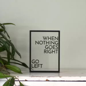 Floating Frames Houten lijstje transparant quote when nothing goes right go left