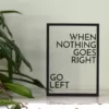 Floating Frames Houten lijstje transparant quote when nothing goes right go left