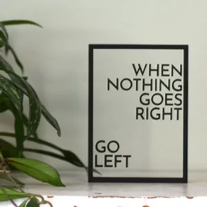 Floating Frames Houten lijstje transparant quote when nothing goes right go left
